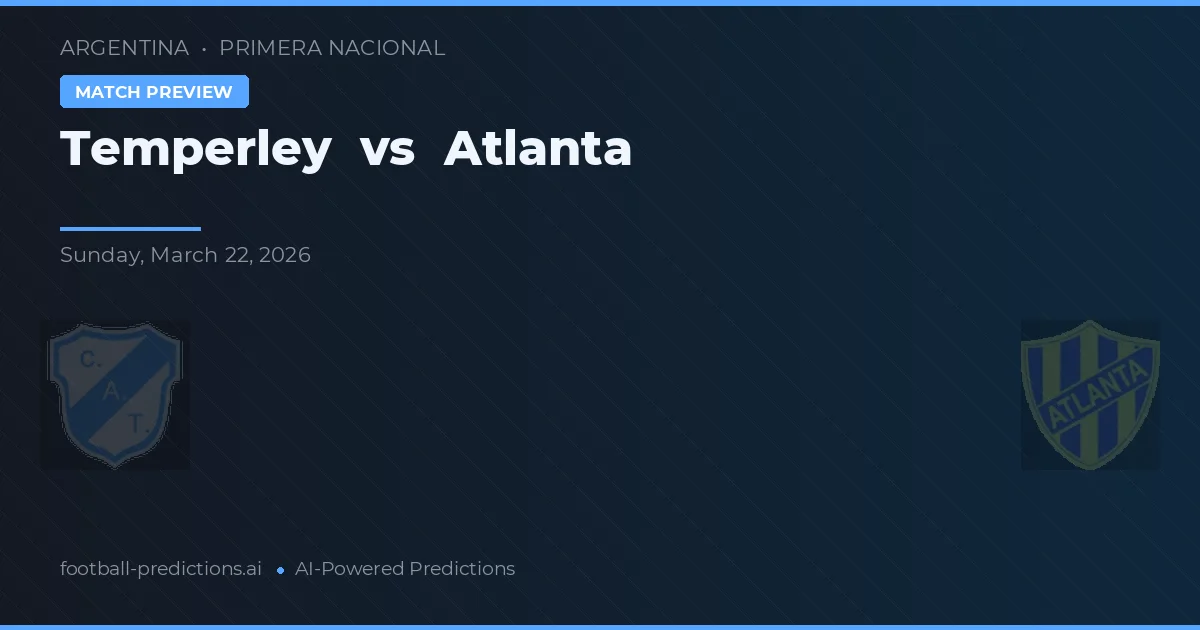 Temperley vs Atlanta — pronostic și avancronică meci