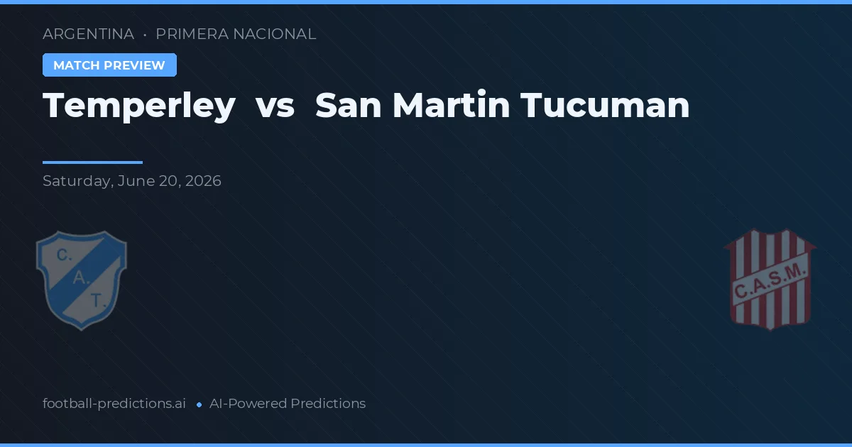 Temperley vs San Martín Tucumán — pronostic și avancronică meci
