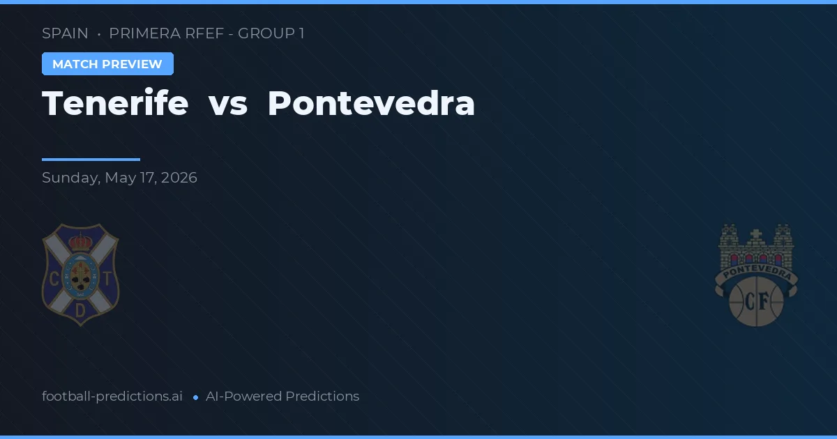 Tenerife vs Pontevedra — pronostic și avancronică meci