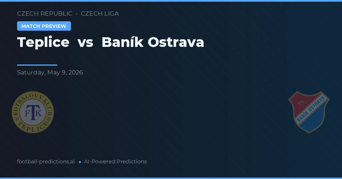 Teplice vs Baník Ostrava — pronostic și avancronică meci