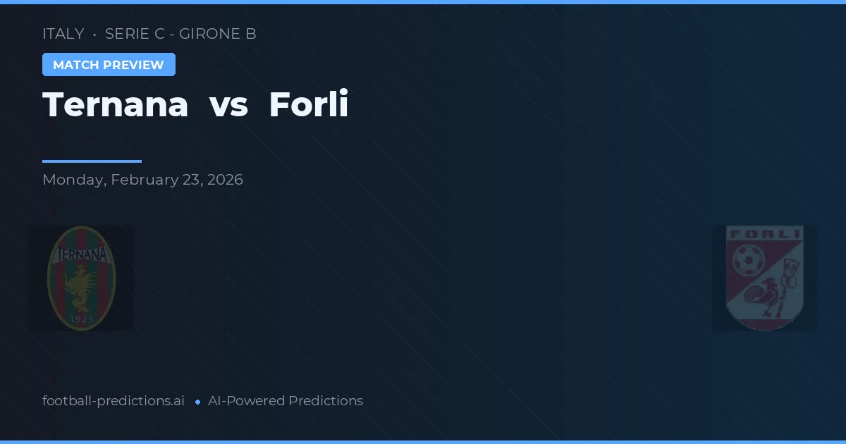 Ternana vs Forli — pronostic și avancronică meci