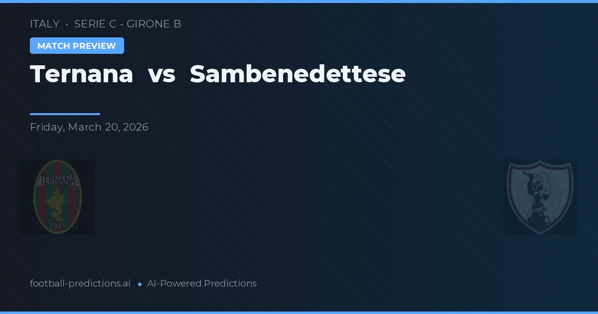Ternana vs Sambenedettese — pronostic și avancronică meci