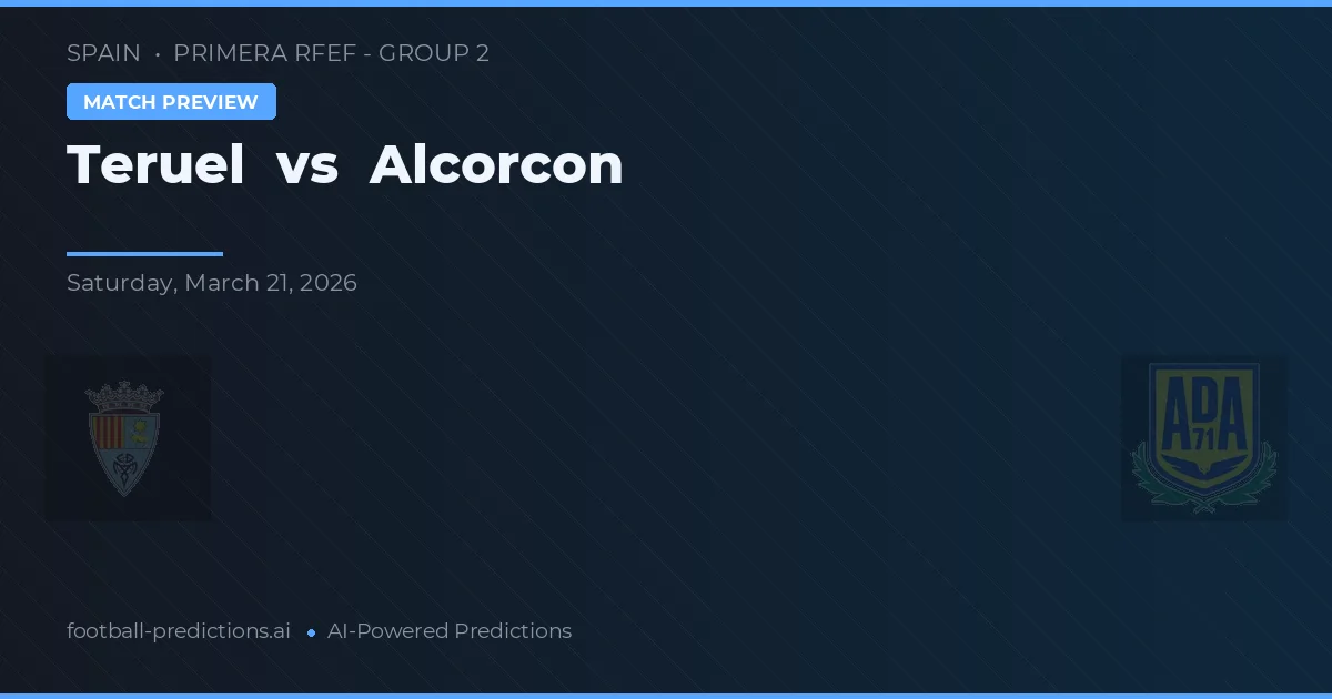 Teruel vs Alcorcón — pronostic și avancronică meci