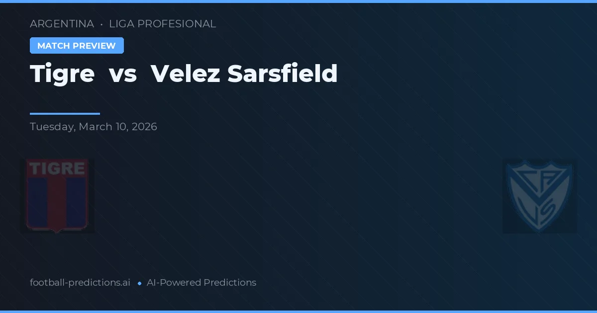 Tigre vs Vélez Sarsfield — pronostic și avancronică meci