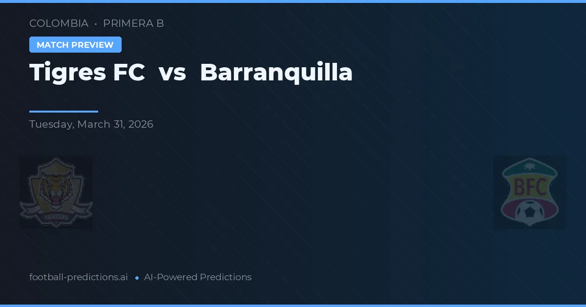 Tigres FC vs Barranquilla — pronostic și avancronică meci