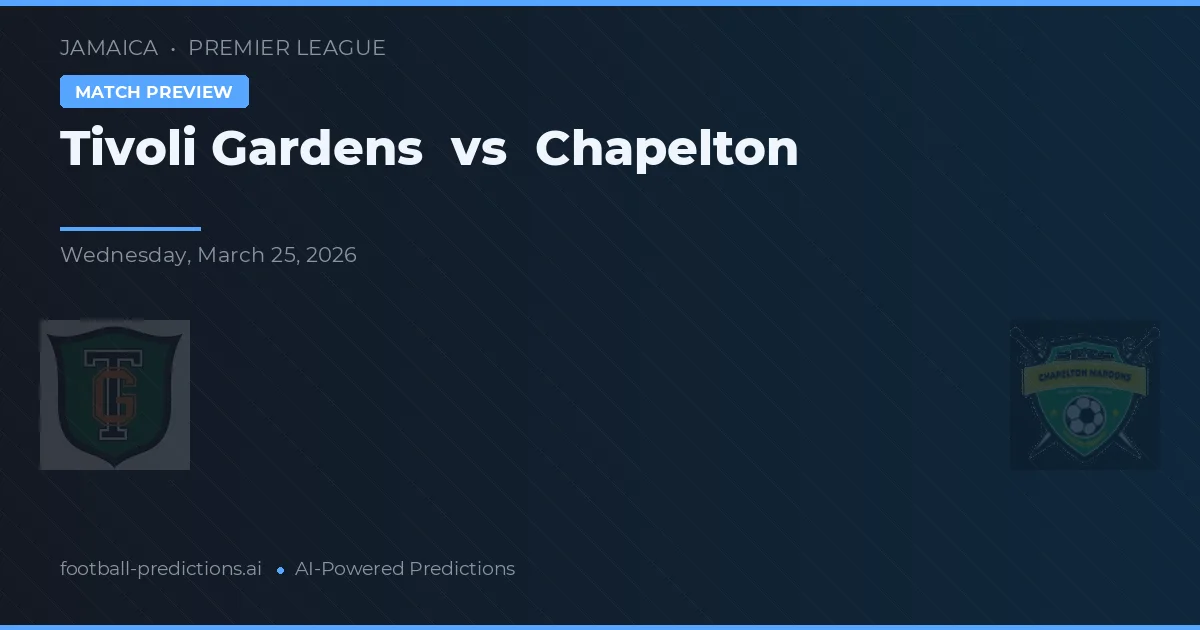 Tivoli Gardens vs Chapelton — pronostic și avancronică meci