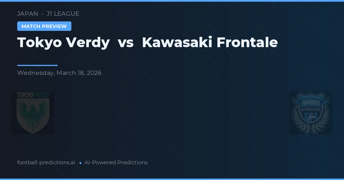 Tokyo Verdy vs Kawasaki Frontale — pronostic și avancronică meci