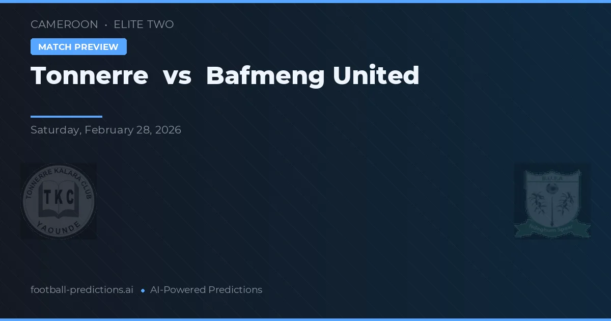 Tonnerre vs Bafmeng United — pronostic și avancronică meci