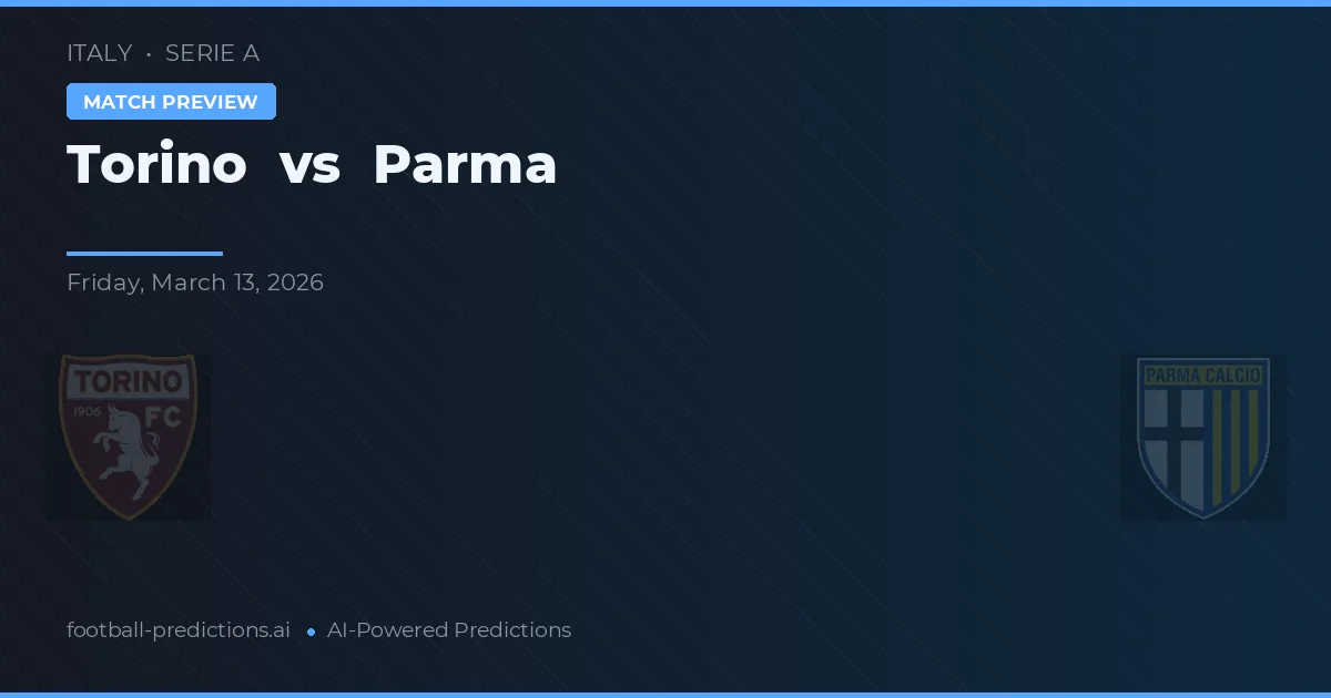 Torino vs Parma — pronostic și avancronică meci