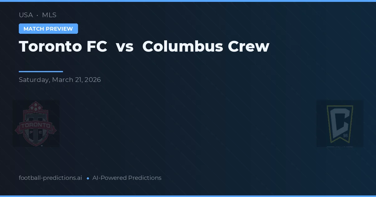 Toronto FC vs Columbus Crew — pronostic și avancronică meci