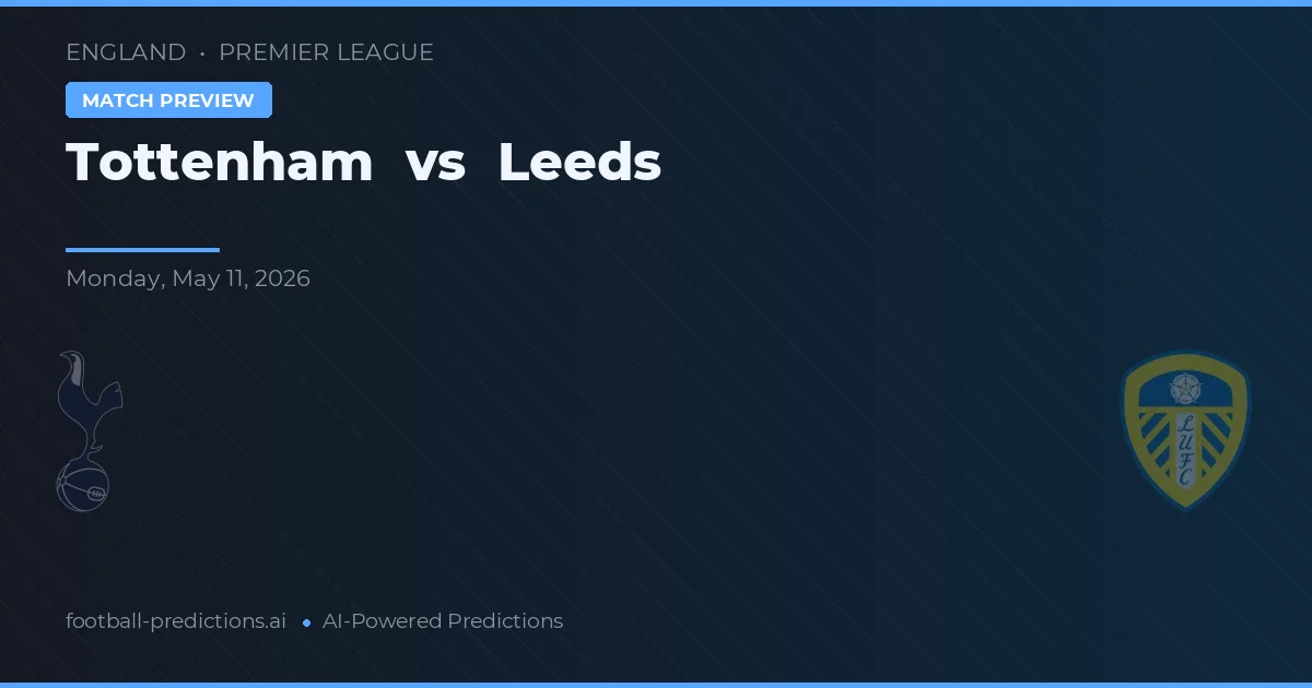 Tottenham vs Leeds — pronostic și avancronică meci