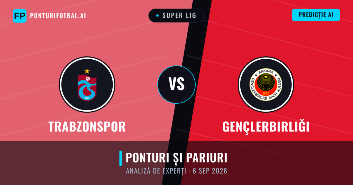 Trabzonspor vs Gençlerbirliği — pronostic și avancronică meci
