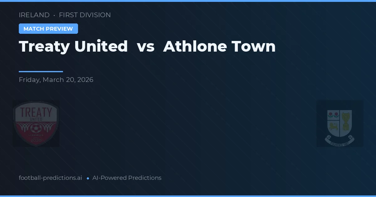 Treaty United vs Athlone Town — pronostic și avancronică meci