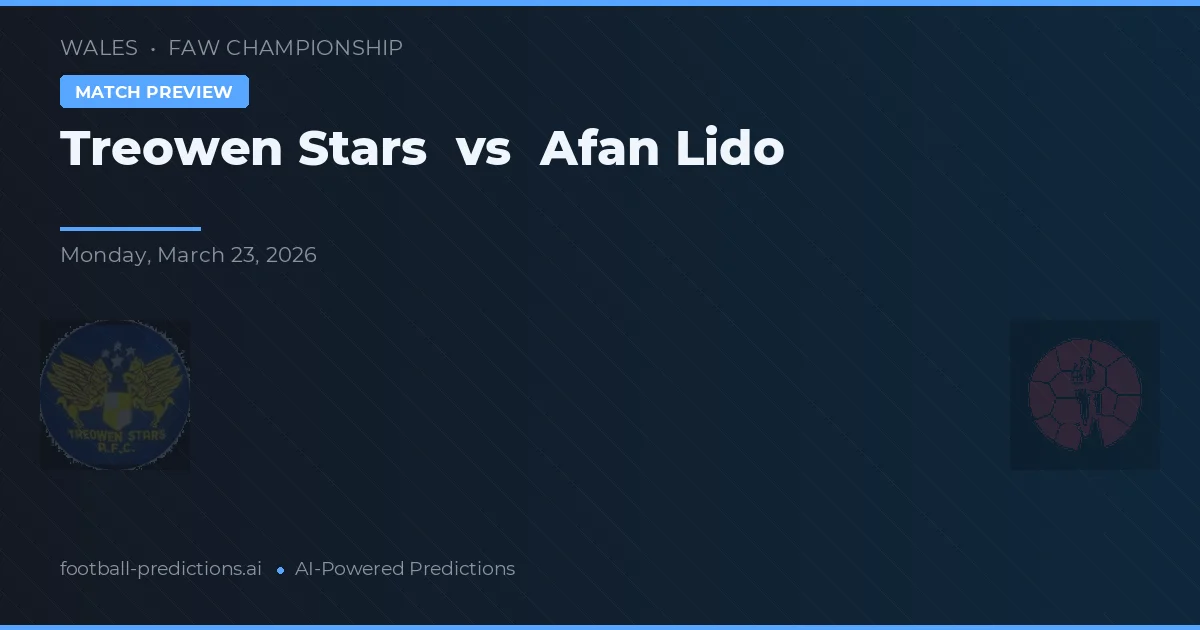 Treowen Stars vs Afan Lido — pronostic și avancronică meci
