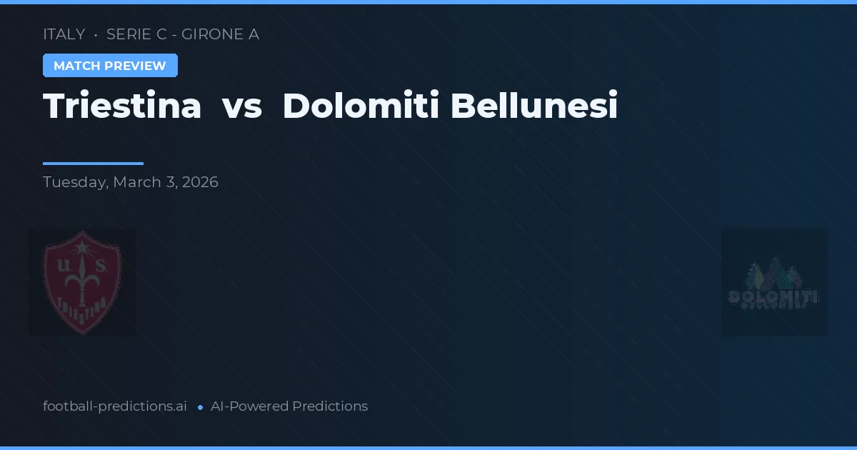 Triestina vs Dolomiti Bellunesi — pronostic și avancronică meci