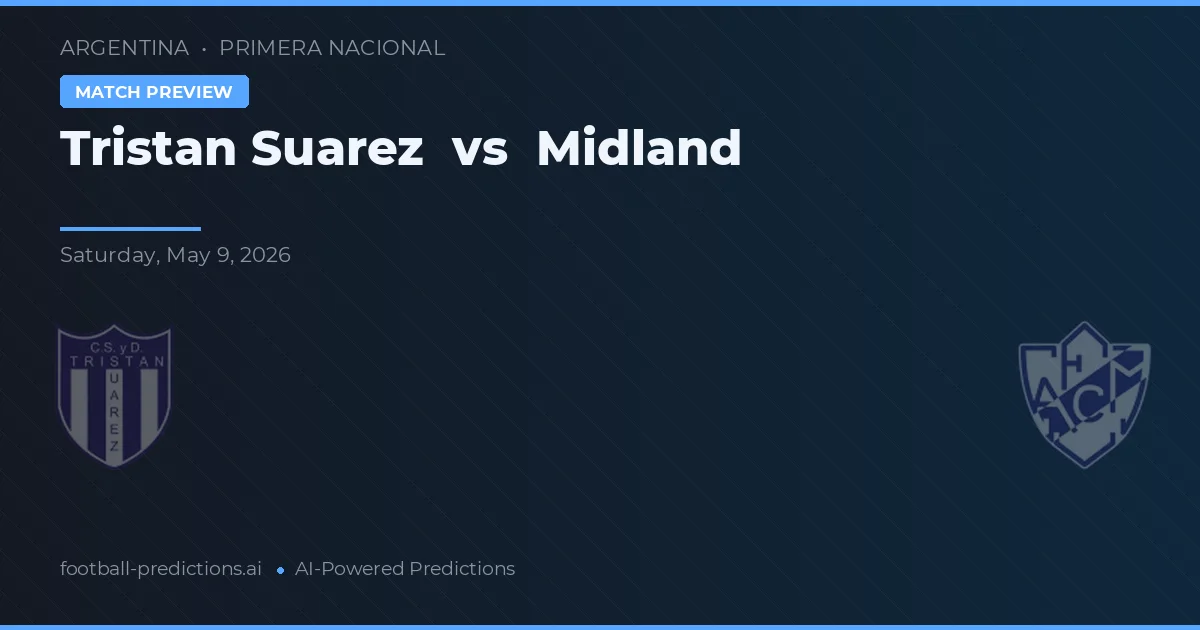 Tristán Suárez vs Midland — pronostic și avancronică meci