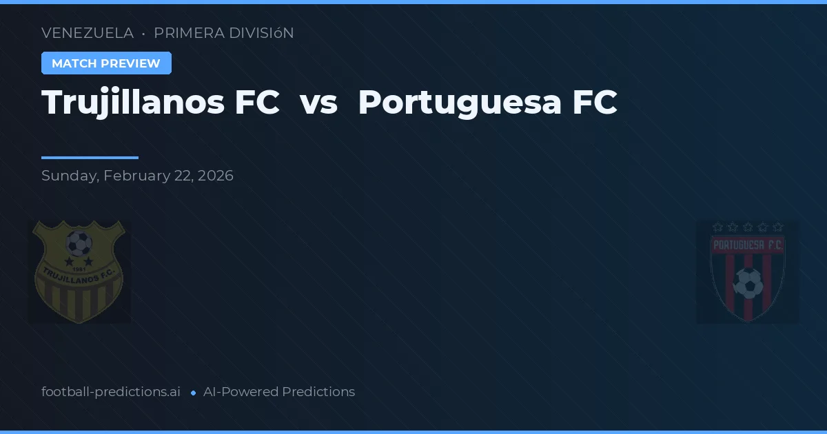 Trujillanos FC vs Portuguesa FC — pronostic și avancronică meci