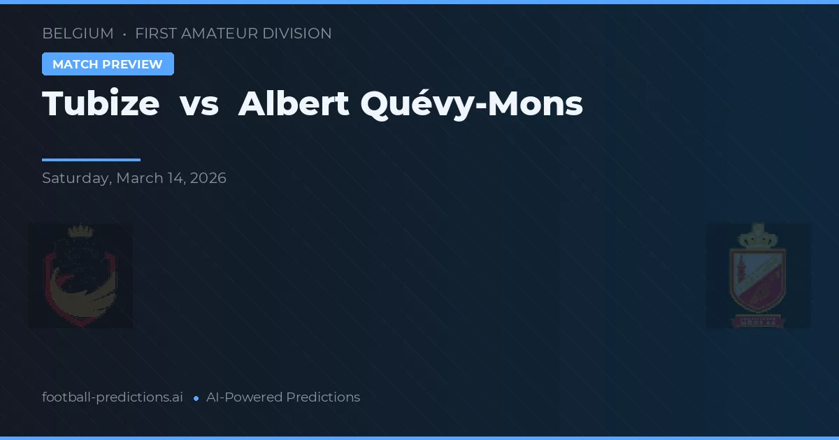 Tubize vs Albert Quévy-Mons — pronostic și avancronică meci