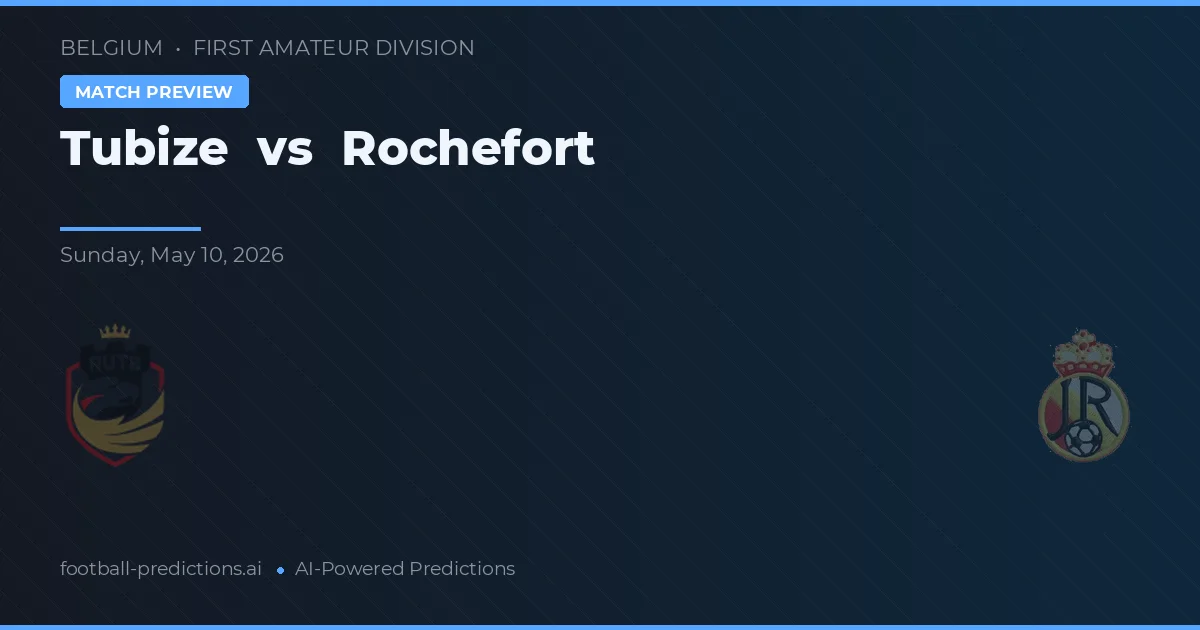 Tubize vs Rochefort — pronostic și avancronică meci