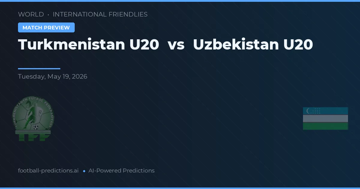 Turkmenistan U20 vs Uzbekistan U20 — pronostic și avancronică meci