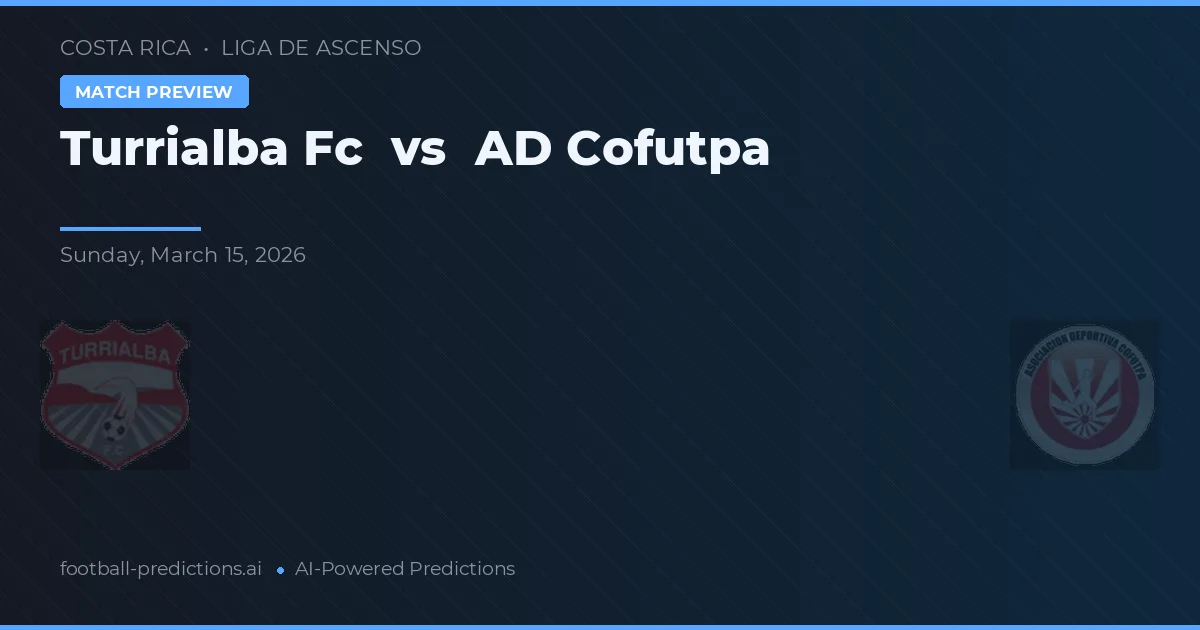 Turrialba FC vs AD Cofutpa — pronostic și avancronică meci