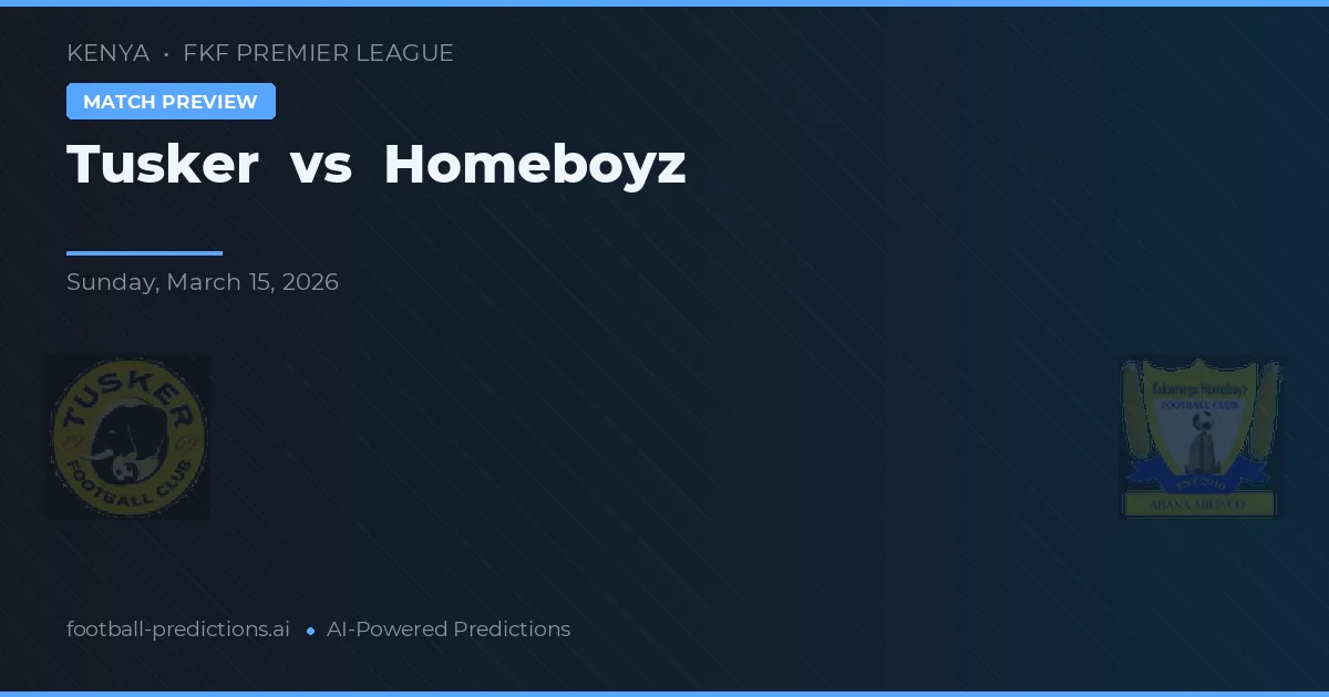 Tusker vs Homeboyz — pronostic și avancronică meci