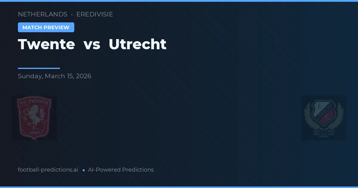 Twente vs Utrecht — pronostic și avancronică meci