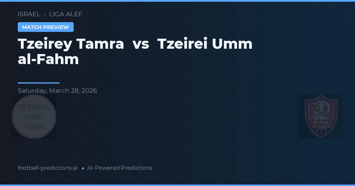 Tzeirey Tamra vs Tzeirei Umm al-Fahm — pronostic și avancronică meci