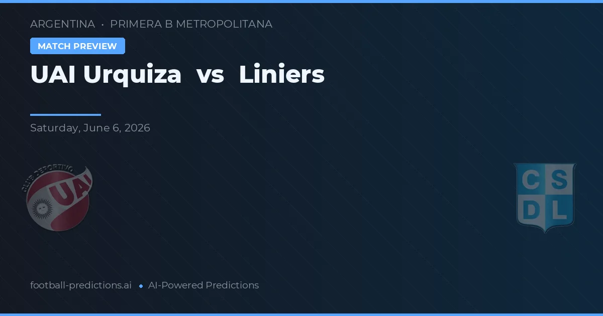 UAI Urquiza vs Liniers — pronostic și avancronică meci