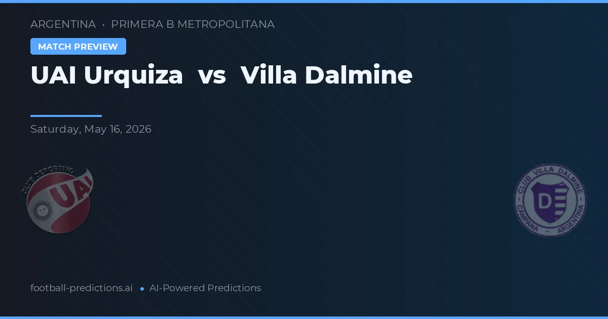 UAI Urquiza vs Villa Dálmine — pronostic și avancronică meci
