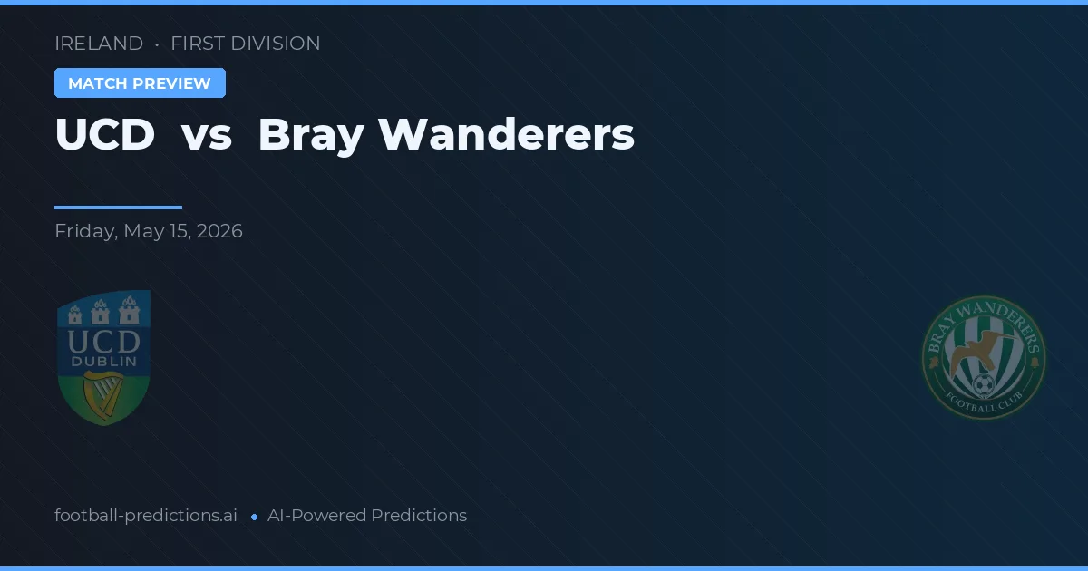 UCD vs Bray Wanderers — pronostic și avancronică meci