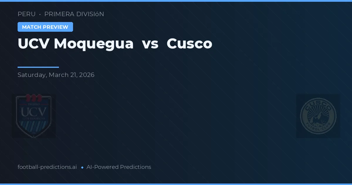 UCV Moquegua vs Cusco — pronostic și avancronică meci