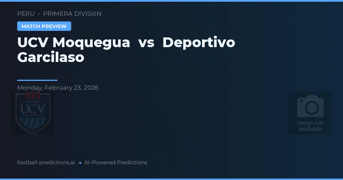 UCV Moquegua vs Deportivo Garcilaso — pronostic și avancronică meci