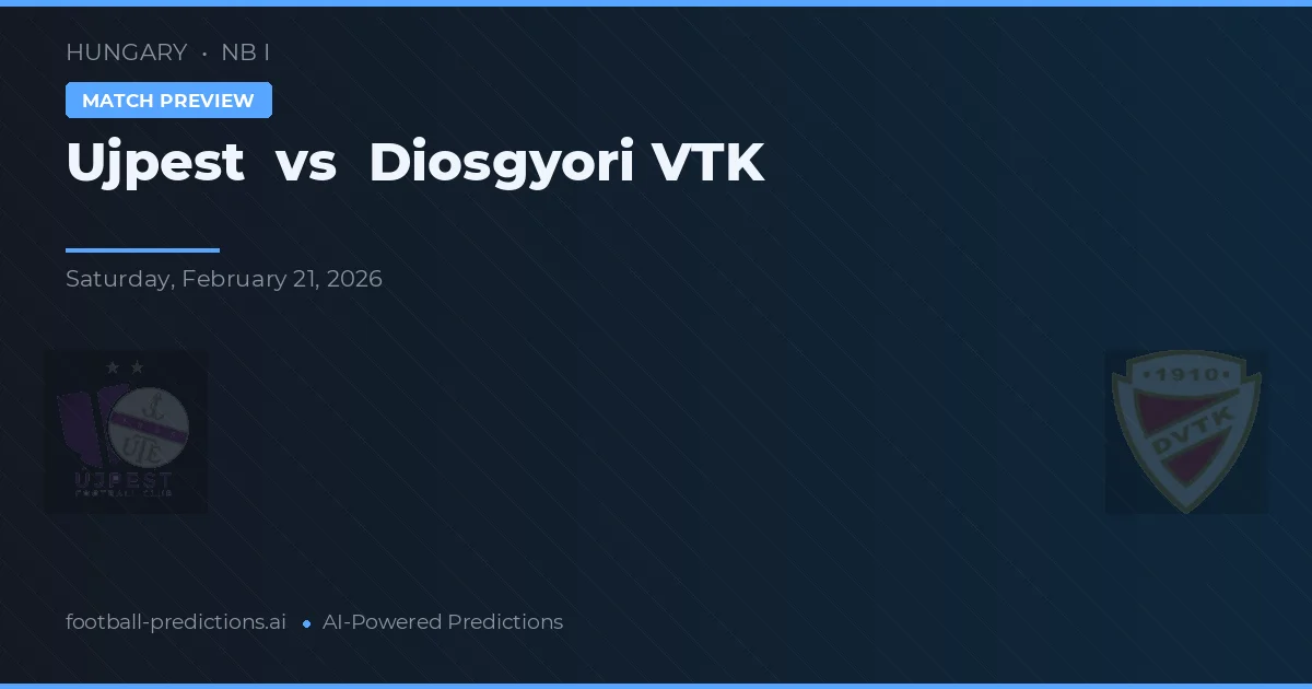 Ujpest vs Diosgyőri VTK — pronostic și avancronică meci