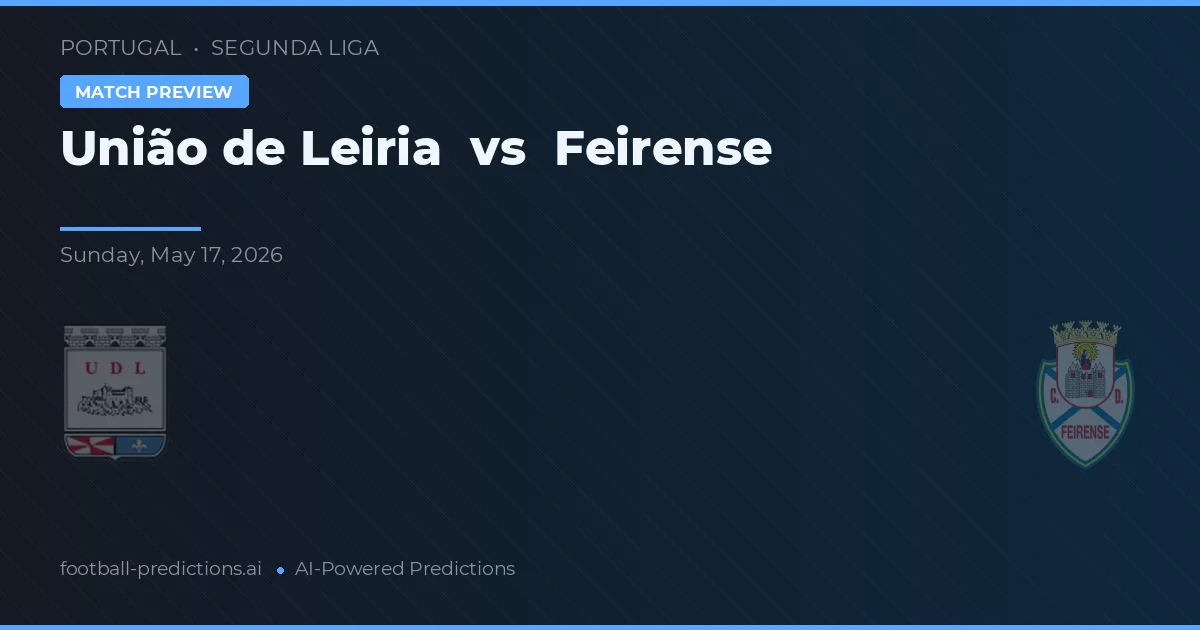 União de Leiria vs Feirense — pronostic și avancronică meci