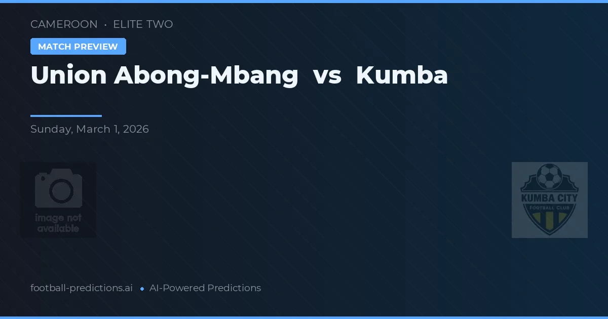 Union Abong-Mbang vs Kumba — pronostic și avancronică meci