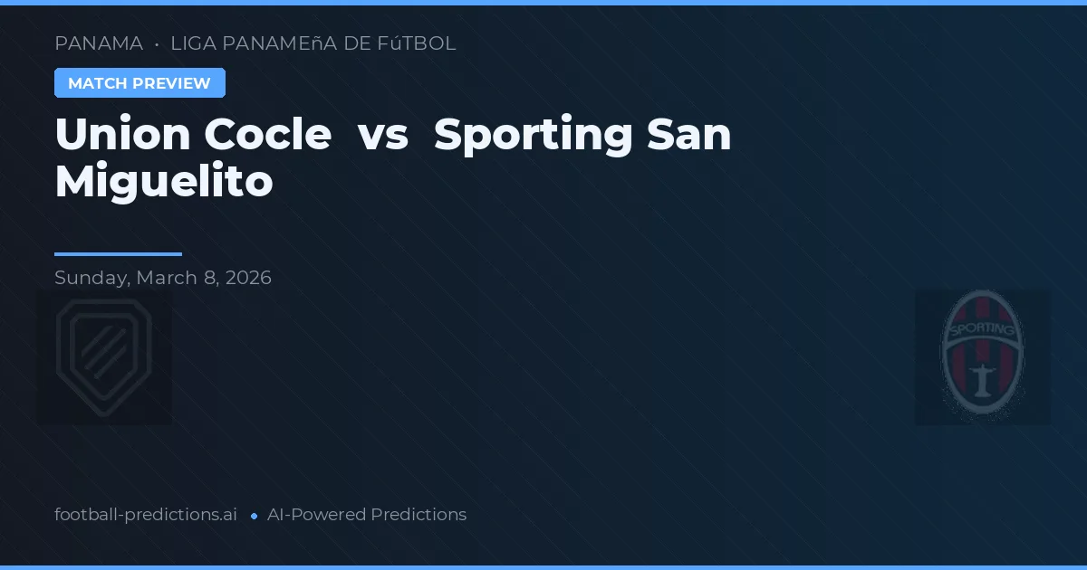 Union Cocle vs Sporting San Miguelito — pronostic și avancronică meci