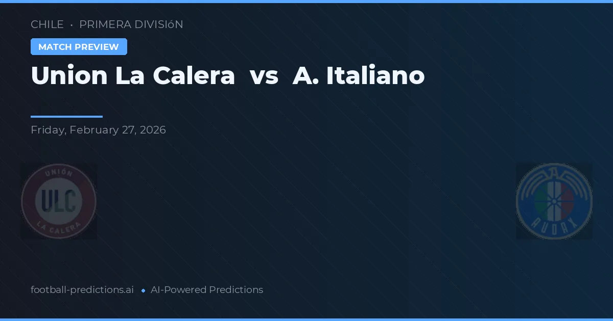 Union La Calera vs Universidad Italiano — pronostic și avancronică meci