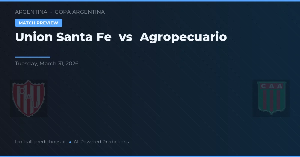 Union Santa Fe vs Agropecuario — pronostic și avancronică meci