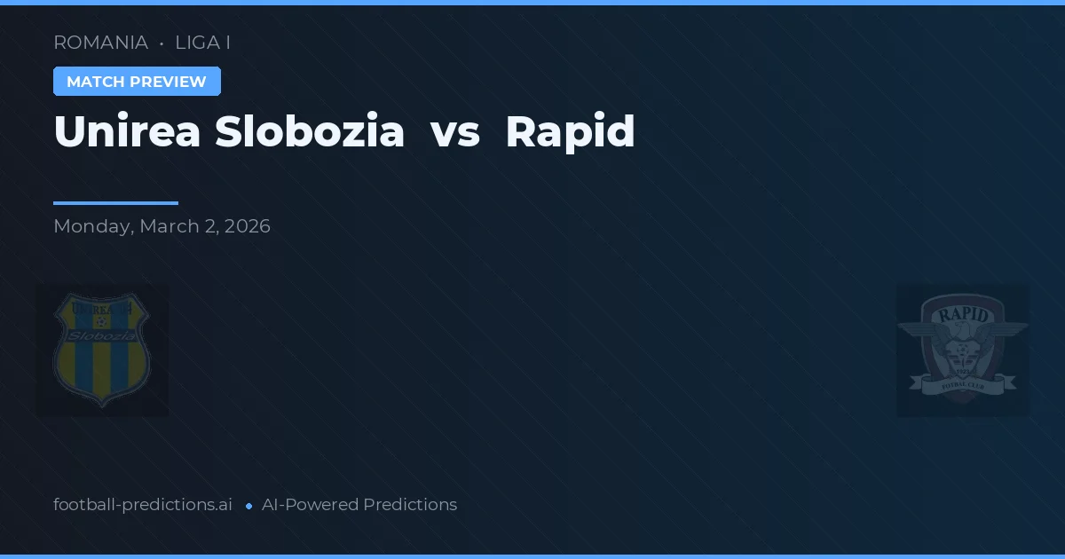 Unirea Slobozia vs Rapid — pronostic și avancronică meci