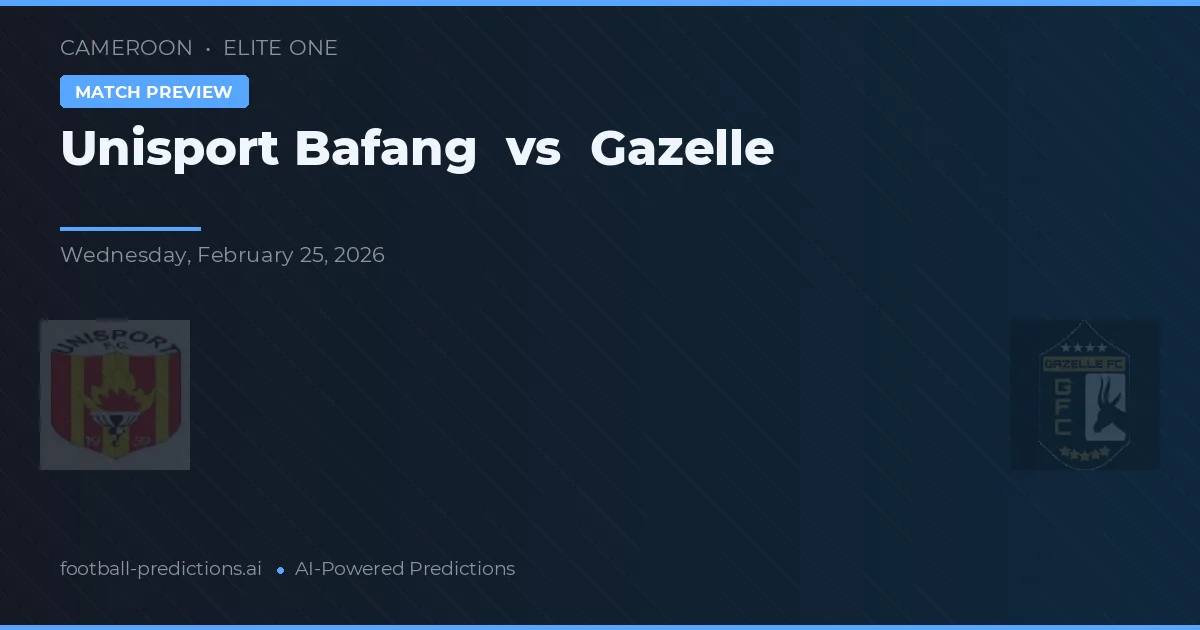 Unisport Bafang vs Gazelle — pronostic și avancronică meci