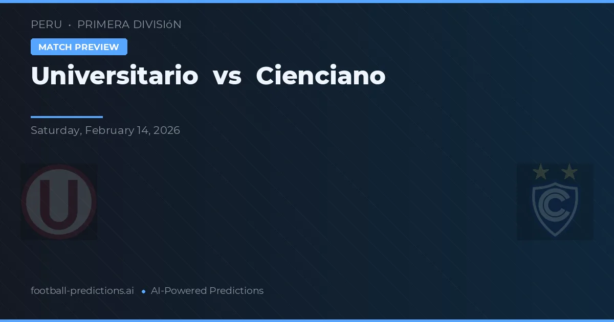 Universitario vs Cienciano — pronostic și avancronică meci