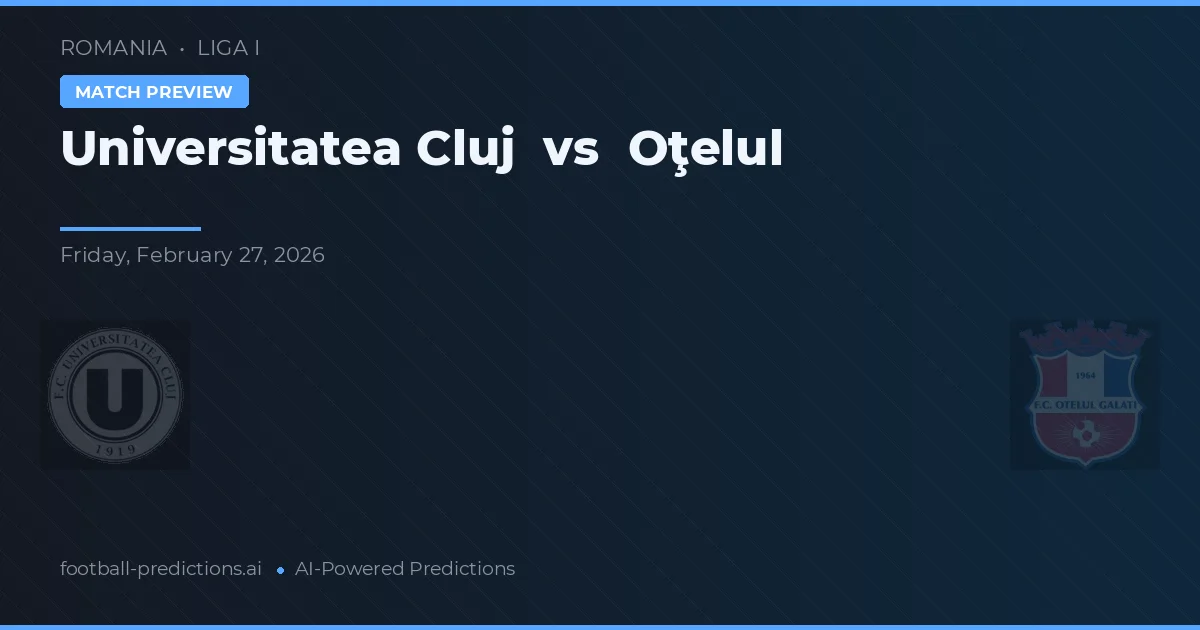 Universitatea Cluj vs Oțelul Galați — pronostic și avancronică meci