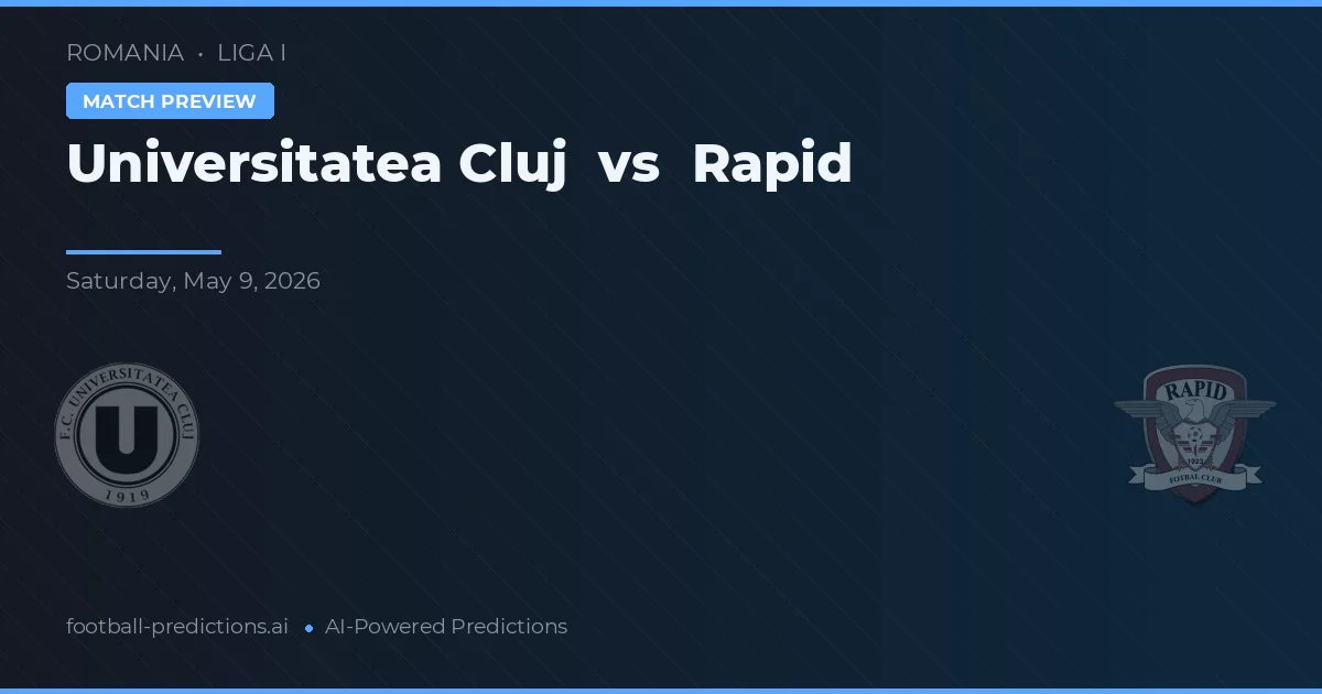 Universitatea Cluj vs Rapid — pronostic și avancronică meci