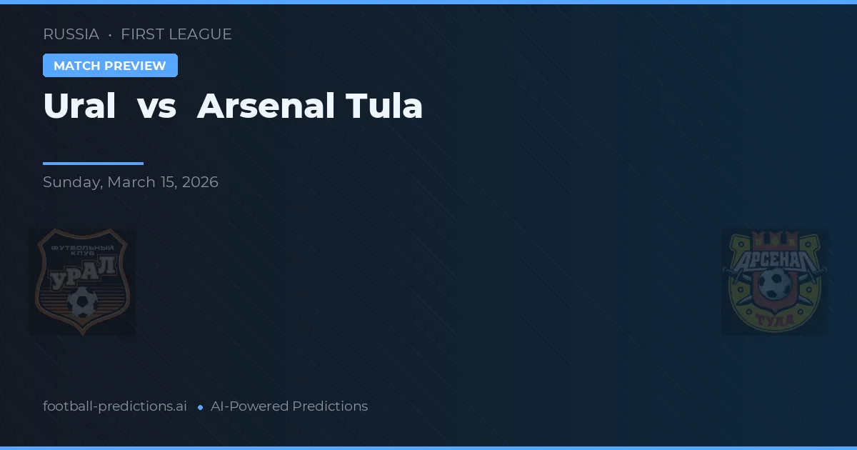 Ural vs Arsenal Tula — pronostic și avancronică meci