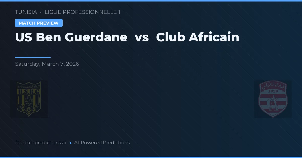 US Ben Guerdane vs Club Africain — pronostic și avancronică meci