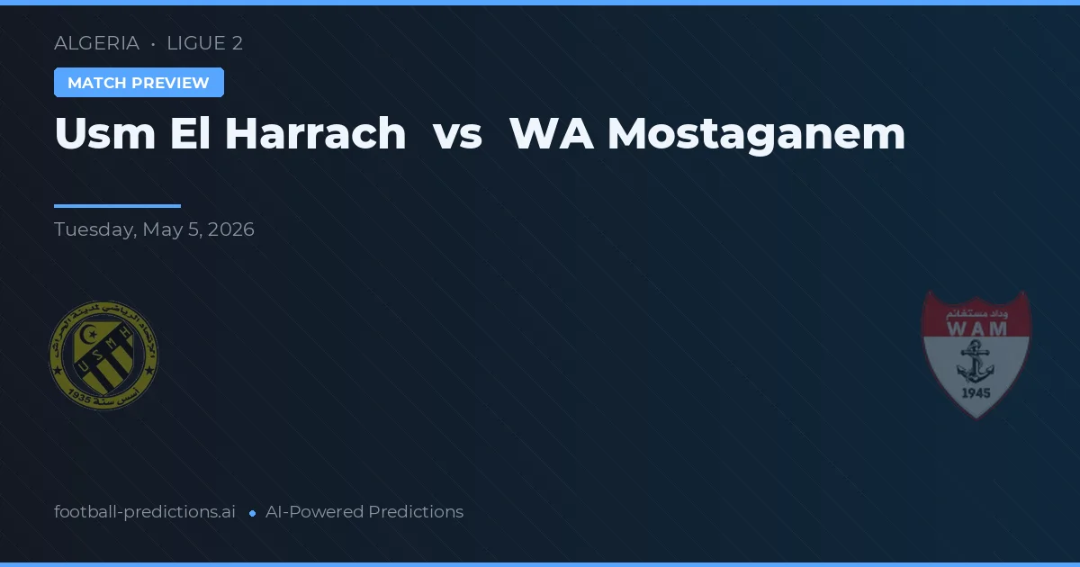 USM El Harrach vs WA Mostaganem — pronostic și avancronică meci