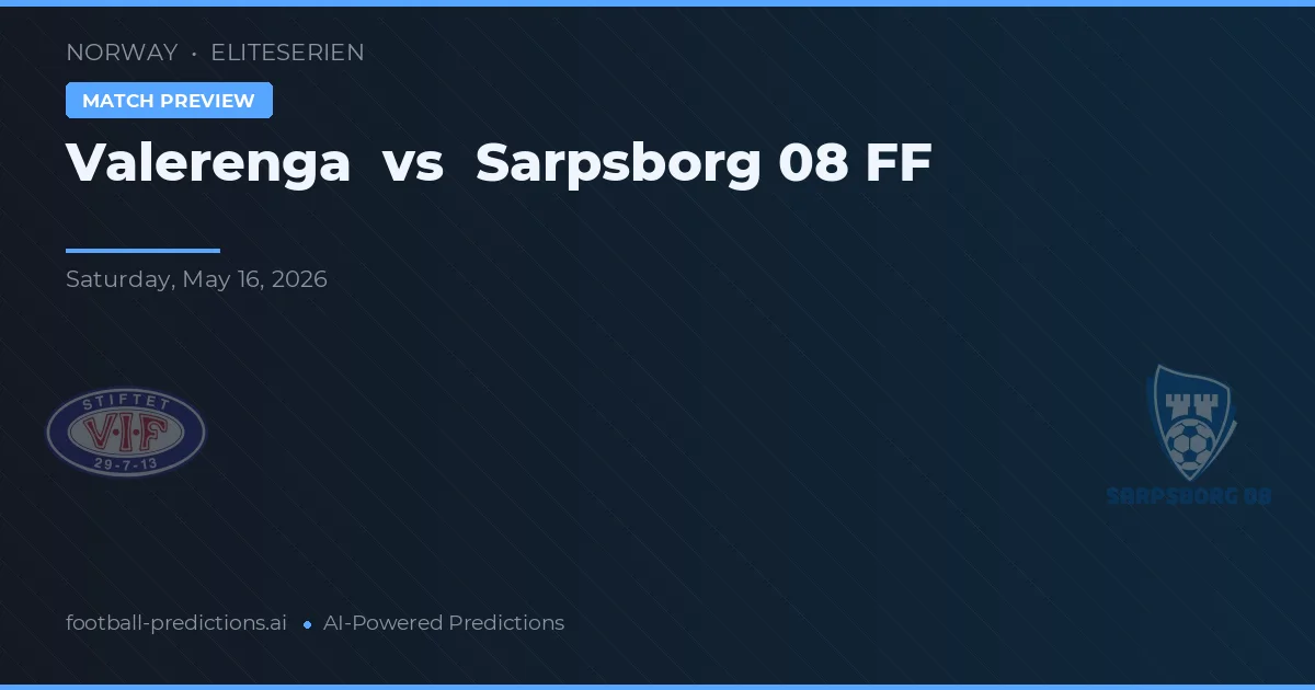 Valerenga vs Sarpsborg 08 FF — pronostic și avancronică meci