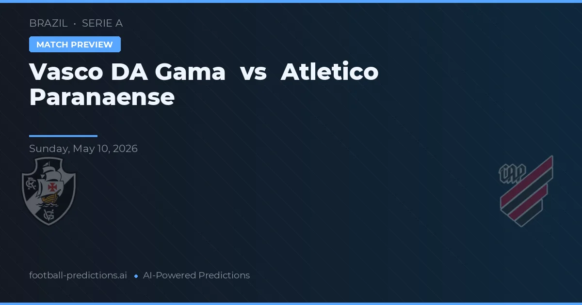 Vasco da Gama vs Atlético Paranaense — pronostic și avancronică meci