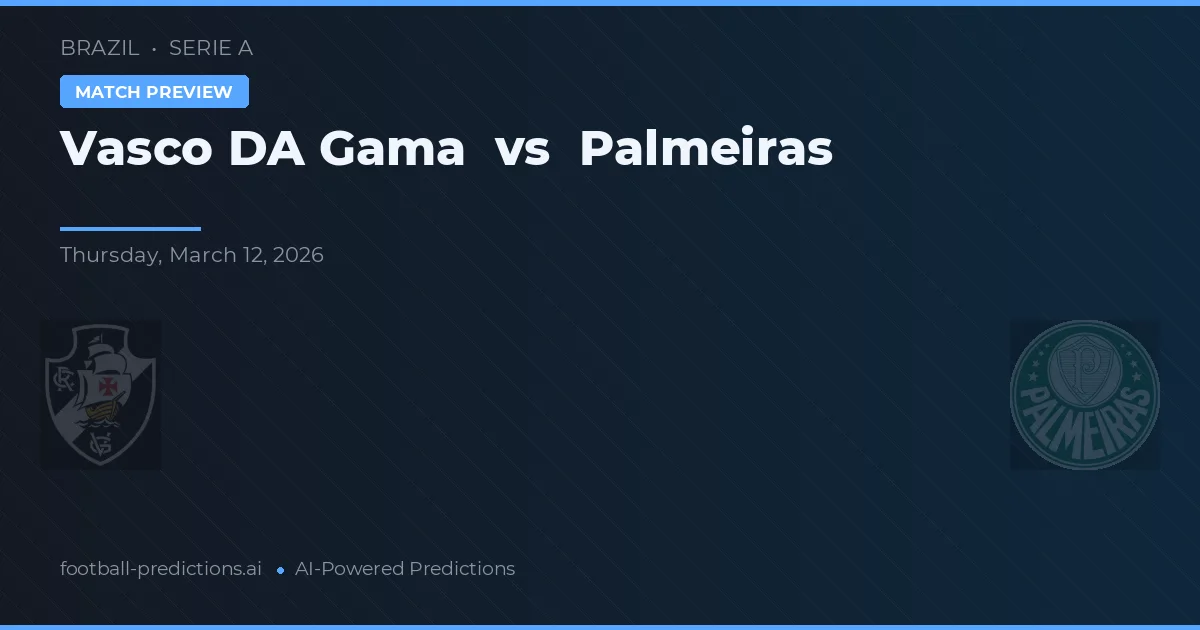 Vasco da Gama vs Palmeiras — pronostic și avancronică meci
